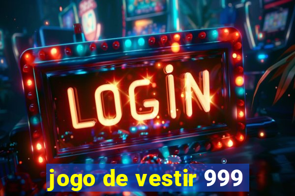 jogo de vestir 999